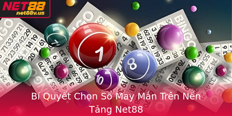 Bi Quyet Chon So May Man Tren Nen Tang Net88