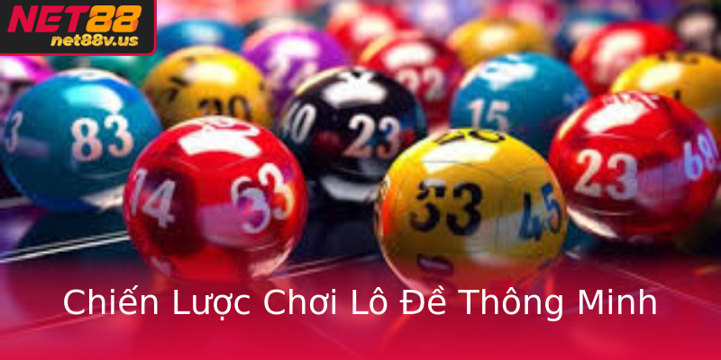 Chiến Lược Chơi Lô Đề Thông Minh