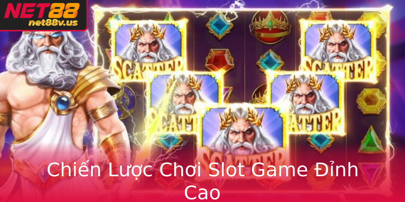 Chiến Lược Chơi Slot Game Đỉnh Cao Chiến Lược Chơi Slot Game Đỉnh Cao