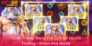 Chien Thang Trong The Gioi No Hu Oi Thuong Kham Pha Net88