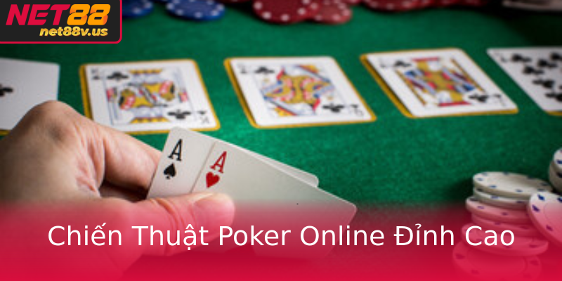 Chiến Thuật Poker Online Đỉnh Cao Chiến Thuật Poker Online Đỉnh Cao