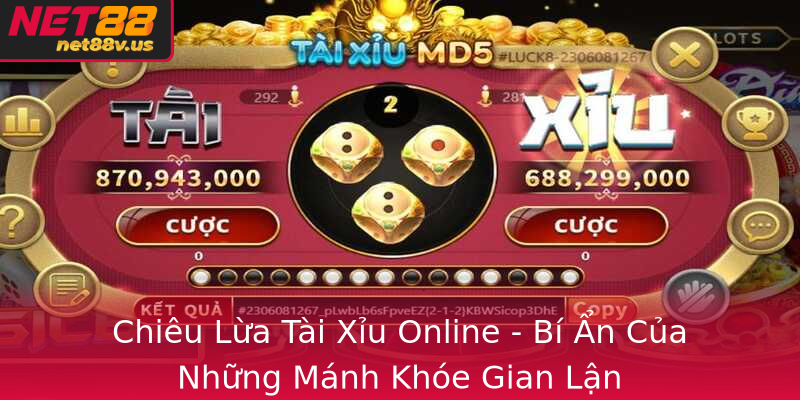 Chiêu Lừa Tài Xỉu Online - Bí Ẩn Của Những Mánh Khóe Gian Lận