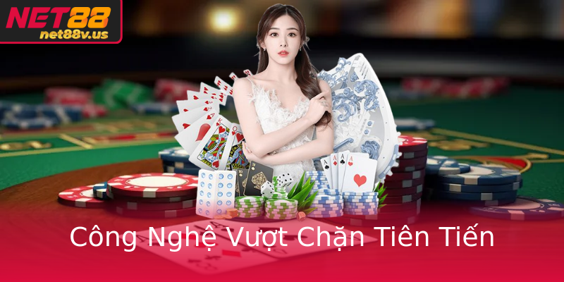 Công Nghệ Vượt Chặn Tiên Tiến Công Nghệ Vượt Chặn Tiên Tiến