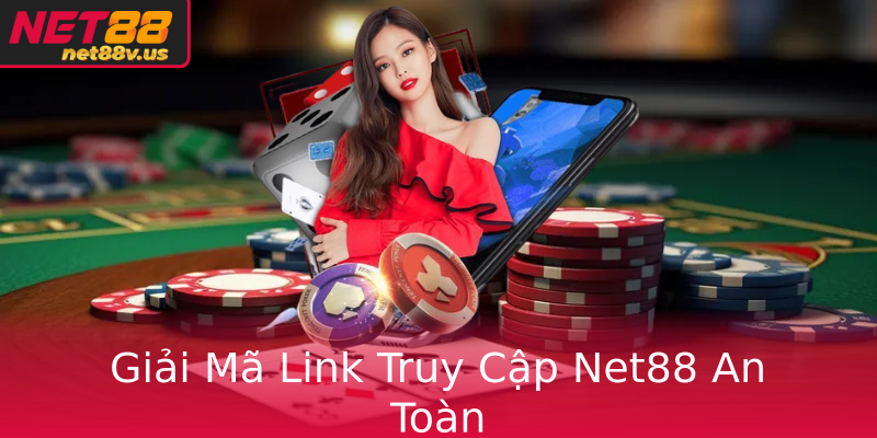 Giải Mã Link Truy Cập Net88 An Toàn Giải Mã Link Truy Cập Net88 An Toàn