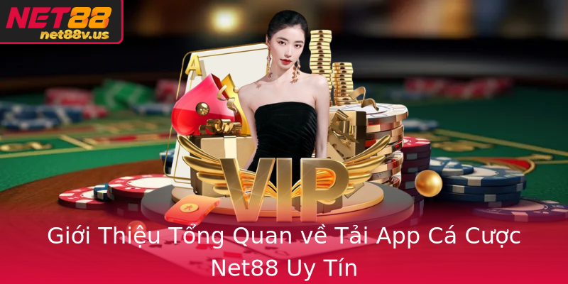 Giới Thiệu Tổng Quan về Tải App Cá Cược Net88 Uy Tín Giới Thiệu Tổng Quan về Tải App Cá Cược Net88 Uy Tín