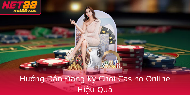 Huong Dan Ang Ky Choi Casino Online Hieu Qua
