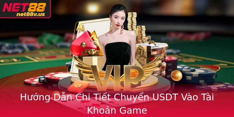 Hướng Dẫn Chi Tiết Chuyển USDT Vào Tài Khoản Game Hướng Dẫn Chi Tiết Chuyển USDT Vào Tài Khoản Game