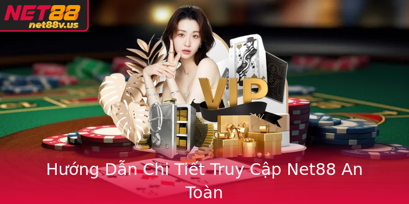 Hướng Dẫn Chi Tiết Truy Cập Net88 An Toàn Hướng Dẫn Chi Tiết Truy Cập Net88 An Toàn
