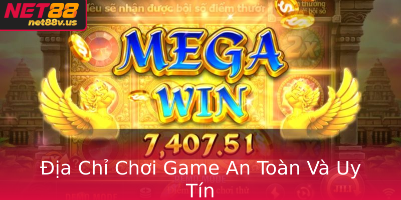 Ia Chi Choi Game An Toan Va Uy Tin