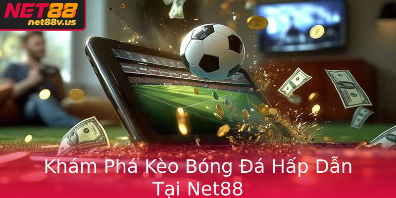 Thể Thao - Khám Phá Thế Giới Cá Cược Tại Net88 2 Kham Pha Keo Bong A Hap Dan Tai Net88