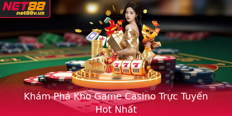 Kham Pha Kho Game Casino Truc Tuyen Hot Nhat