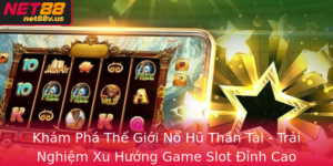 Kham Pha The Gioi No Hu Than Tai Trai Nghiem Xu Huong Game Slot Inh Cao