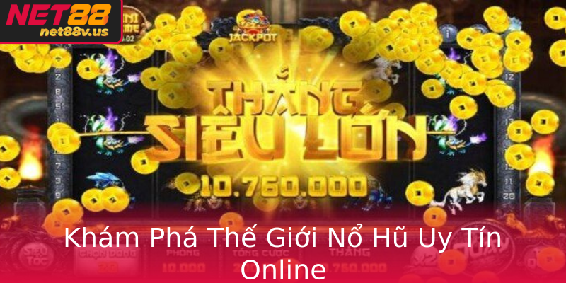 Khám Phá Thế Giới Nổ Hũ Uy Tín Online Khám Phá Thế Giới Nổ Hũ Uy Tín Online