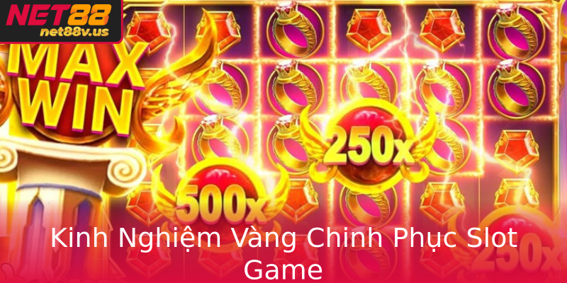 Kinh Nghiem Vang Chinh Phuc Slot Game