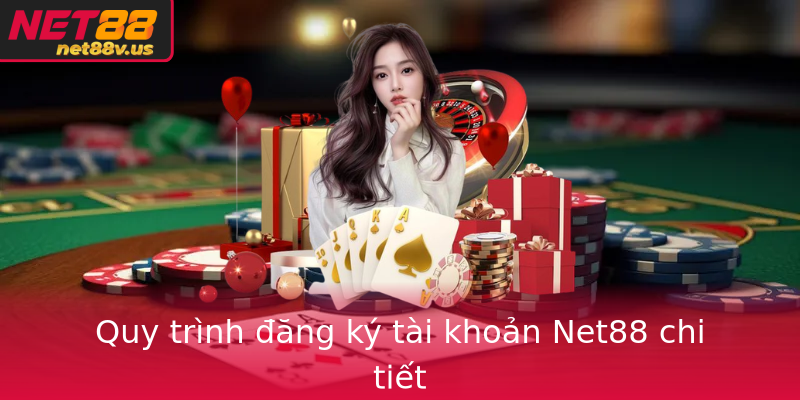 Quy trình đăng ký tài khoản Net88 chi tiết Quy trình đăng ký tài khoản Net88 chi tiết