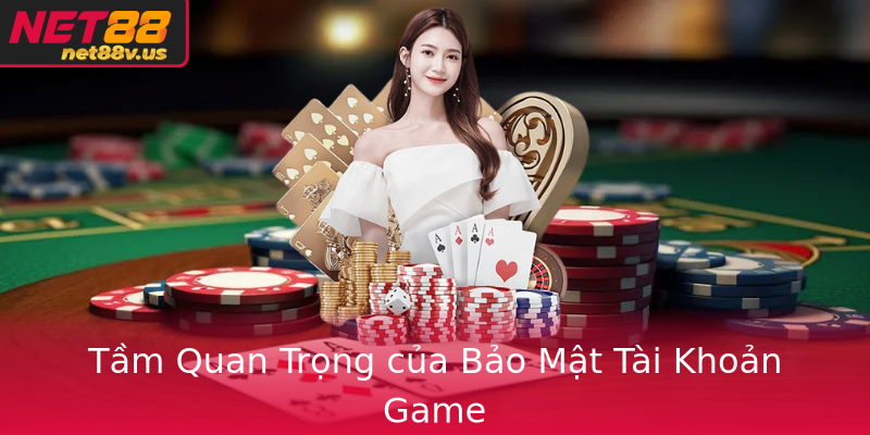 Tầm Quan Trọng của Bảo Mật Tài Khoản Game Tầm Quan Trọng của Bảo Mật Tài Khoản Game