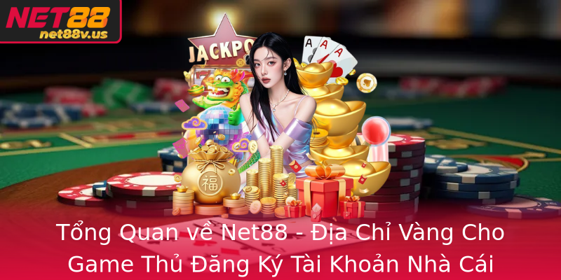 Tổng Quan về Net88 - Địa Chỉ Vàng Cho Game Thủ Đăng Ký Tài Khoản Nhà Cái Tổng Quan về Net88 - Địa Chỉ Vàng Cho Game Thủ Đăng Ký Tài Khoản Nhà Cái